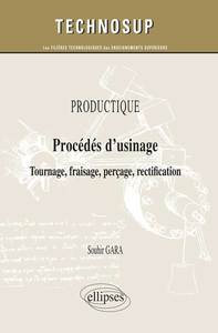 PRODUCTIQUE - Procédés d’usinage - Tournage, fraisage, perçage, rectification (niveau A)