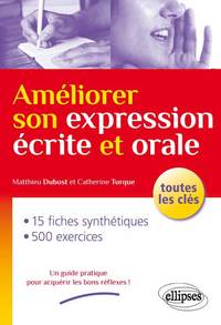 AMELIORER SON EXPRESSION ECRITE ET ORALE. TOUTES LES CLES