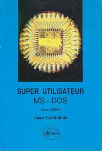 SUPER UTILISATEUR MS-DOS - NOUVELLE EDITION