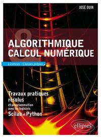 Algorithmique et calcul numérique - Travaux pratiques résolus et programmation avec les logiciels Scilab et Python. Licences et classes prépas