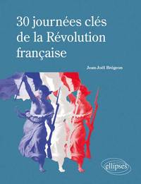 30 JOURNEES CLES DE LA REVOLUTION FRANCAISE