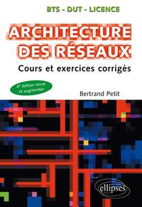 ARCHITECTURE DES RESEAUX - COURS ET EXERCICES CORRIGES - 4E EDITION REVUE ET AUGMENTEE