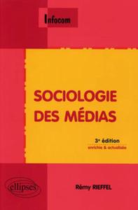 Sociologie des médias - 3e édition enrichie et actualisée