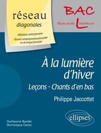 À la lumière d'hiver (Leçons - Chants d'en bas - Á la lumière d'hiver) de Philippe Jaccottet. D. Domaine : Littérature contemporaine - Œuvres contemporaines françaises ou de langue française