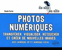 Photos numériques. Transférer, visualiser, retoucher et créer de nouvelles images