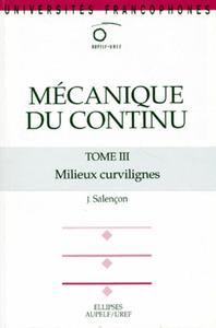 Mécanique du continu, Tome 3 - Milieux curvilignes