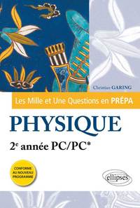 Les 1001 questions de la physique en prépa - 2e année PC/PC* - programme 2014