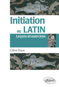 Initiation au latin (Leçons et exercices)