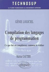 COMPILATION DES LANGAGES DE PROGRAMMATION - CE QUE FAIT UN COMPILATEUR, COMMENT LE REALISER - GENIE