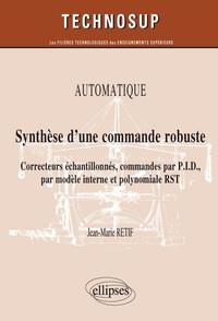 Synthèse d’une commande robuste. Correcteurs échantillonnés, commandes par P.I.D., par modèle interne et polynomiale RST. Automatique (niveau B)