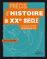 PRECIS D'HISTOIRE DU XXE SIECLE POUR REUSSIR LE CONCOURS D'ENTREE A SCIENCES PO