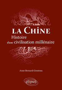 LA CHINE. HISTOIRE D'UNE CIVILISATION MILLENAIRE