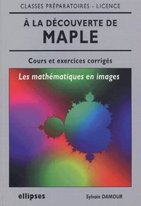 À la découverte de Maple, les mathématiques en images