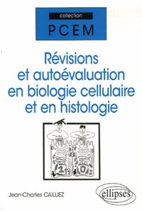 Révisions et autoévaluation en biologie cellulaire et en histologie