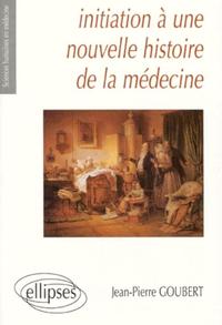 Initiation à une nouvelle histoire de la médecine