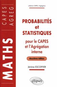 PROBABILITES ET STATISTIQUES POUR LE CAPES EXTERNE ET AGREGATION INTERNE DE MATHEMATIQUES - 2E EDITI