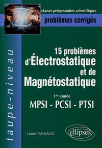 15 PROBLEMES D ELECTROSTATIQUE ET MAGNETOSTATIQUE - 1ERE ANNEE MPSI PCSI PTSI