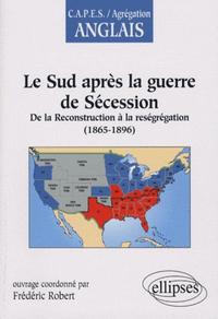 LE SUD APRES LA GUERRE DE SECESSION : DE LA RECONSTRUCTION A LA RESEGREGATION (1865-1896)