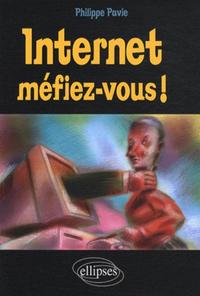 Internet, Méfiez-vous !