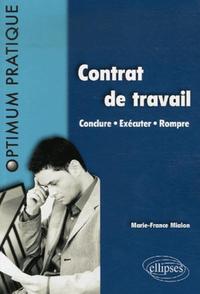 Contrat de travail. Conclure - Exécuter - Rompre