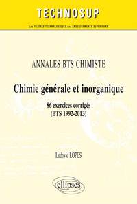 ANNALES BTS Chimiste - Chimie générale et inorganique - 86 exercices corrigés (BTS 1992-2013) (Niveau A)