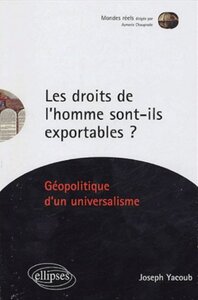 Les droits de l’homme sont-ils exportables ? Géopolitique d'un universalisme