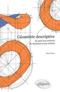 GEOMETRIE DESCRIPTIVE - DU POINT AUX SURFACES DE REVOLUTION ET AUX OMBRES