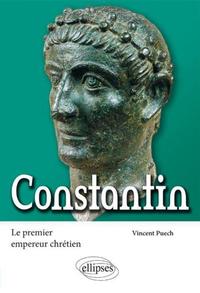 Constantin. Le premier empereur chrétien