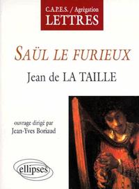 TAILLE (JEAN DE LA), SAUL LE FURIEUX