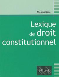 LEXIQUE DE DROIT CONSTITUTIONNEL