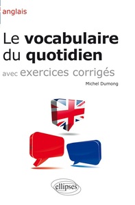 Anglais • Le vocabulaire du quotidien et exercices corrigés