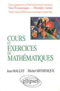 COURS ET EXERCICES DE MATHEMATIQUES - TOME 1 - ALGEBRE - HEC VOIE ECONOMIQUE - 1RE ANNEE