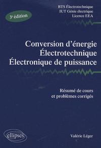 Conversion d'énergie, électrotechnique, électronique de puissance - Résumé de cours et problèmes corrigés. Nouvelle édition BTS Electrotechnique IUT Génie électrique - licence EEA Nouveau programme