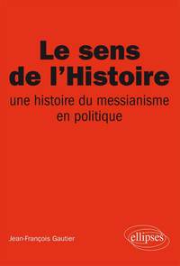 Le sens de l’Histoire, Une histoire du messianisme en politique