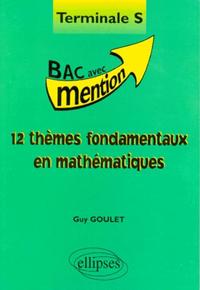 12 thèmes fondamentaux en Mathématiques Terminale S