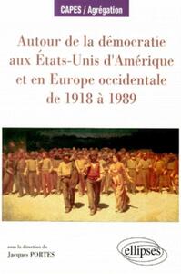 AUTOUR DE LA DEMOCRATIE AUX ETATS-UNIS D'AMERIQUE ET EN EUROPE OCCIDENTALE DE 1918 A 1989