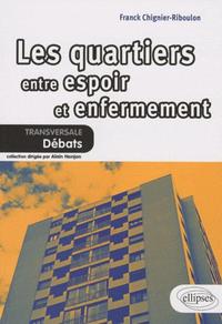 Les quartiers. Entre espoir et enfermement