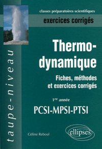 THERMODYNAMIQUE - FICHES, METHODES ET EXERCICES CORRIGES - 1RE ANNEE PCSI-MPSI-PTSI