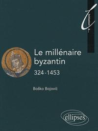 Le millénaire byzantin. 324-1453