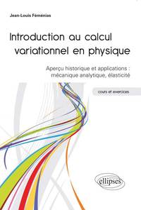 INTRODUCTION AU CALCUL VARIATIONNEL EN PHYSIQUE - APERCU HISTORIQUE ET APPLICATIONS : MECANIQUE ANAL