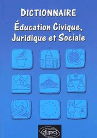 DICTIONNAIRE D'EDUCATION CIVIQUE, JURIDIQUE ET SOCIALE