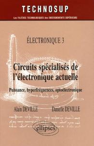 CIRCUITS SPECIALISES DE L'ELECTRONIQUE ACTUELLE - PUISSANCE, HYPERFREQUENCES, OPTOELECTRONIQUE - ELE