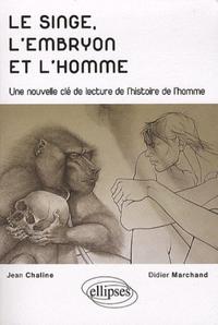 Le singe, l'embryon et l'homme - Une nouvelle clé de lecture de l'histoire de l'homme