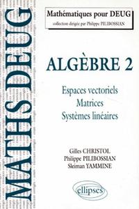 ALGEBRE - 2. ESPACES VECTORIELS, MATRICES, SYSTEMES LINEAIRES