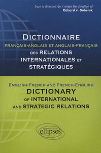 DICTIONNAIRE DES RELATIONS INTERNATIONALES ET STRATEGIQUES. FRANCAIS-ANGLAIS ET ANGLAIS-FRANCAIS