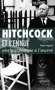 Hitchcock et l’ennui : une psychologie à l’œuvre