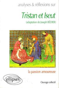 Joseph Bédier, Tristan et Iseut, La Passion Amoureuse