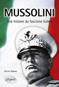 Mussolini. Une Histoire du fascisme italien