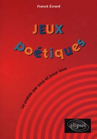 JEUX POETIQUES - LA POESIE PAR TOUS ET POUR TOUS