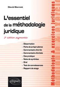 L ESSENTIEL DE LA METHODOLOGIE JURIDIQUE : DISSERTATION, FICHE DE JURISPRUDENCE, COMMENTAIRE D ARRET